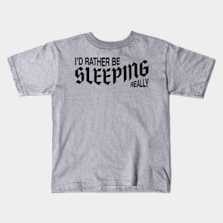 Rather be sleeping Kids T-Shirt